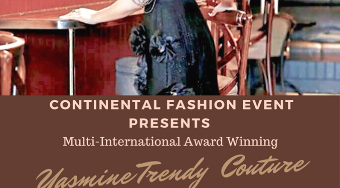 Continental Fashion Event presents Multi-International Award Winning Yasmine Trendy Couture