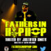 FATHERS IN HIP HOP Brought to us by Justified Smith M.O.F.I.A