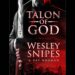 TALON OF GOD ~ Authors: Wesley Snipes and Ray Norman`s new Blockbuster!