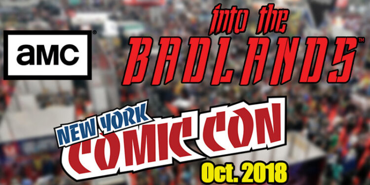 AMC Networks send Into the Badlands cast to New York Comic Con 2018 #sendthebadlandstocomiccon