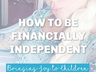 How to Be Financially Independent Bringing JOY to Children with a Kid’s Party Character Business: A Simple Business Guide with Parenting Tips Kindle Edition by Cheryl E. Jacobs (Author), Carla Wynn Hall (Editor)