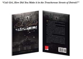 Cali Girl how did you make it in the Treacherous Streets of Detroit is now AVAILABLE in 151 book stores.